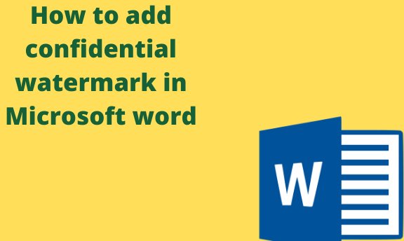 How to add confidential watermark in Microsoft word
