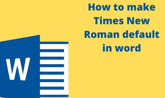 How to make Times New Roman default in Word